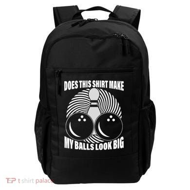Does This Shirt Make My Balls Look Big Funny Bowling Backpack