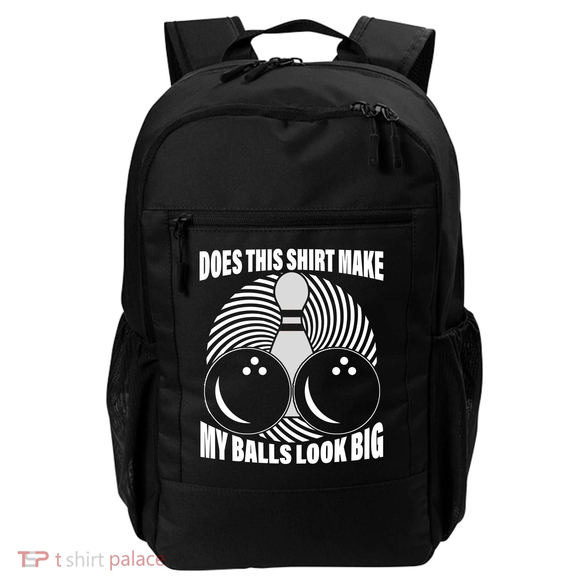 Does This Shirt Make My Balls Look Big Funny Bowling Backpack