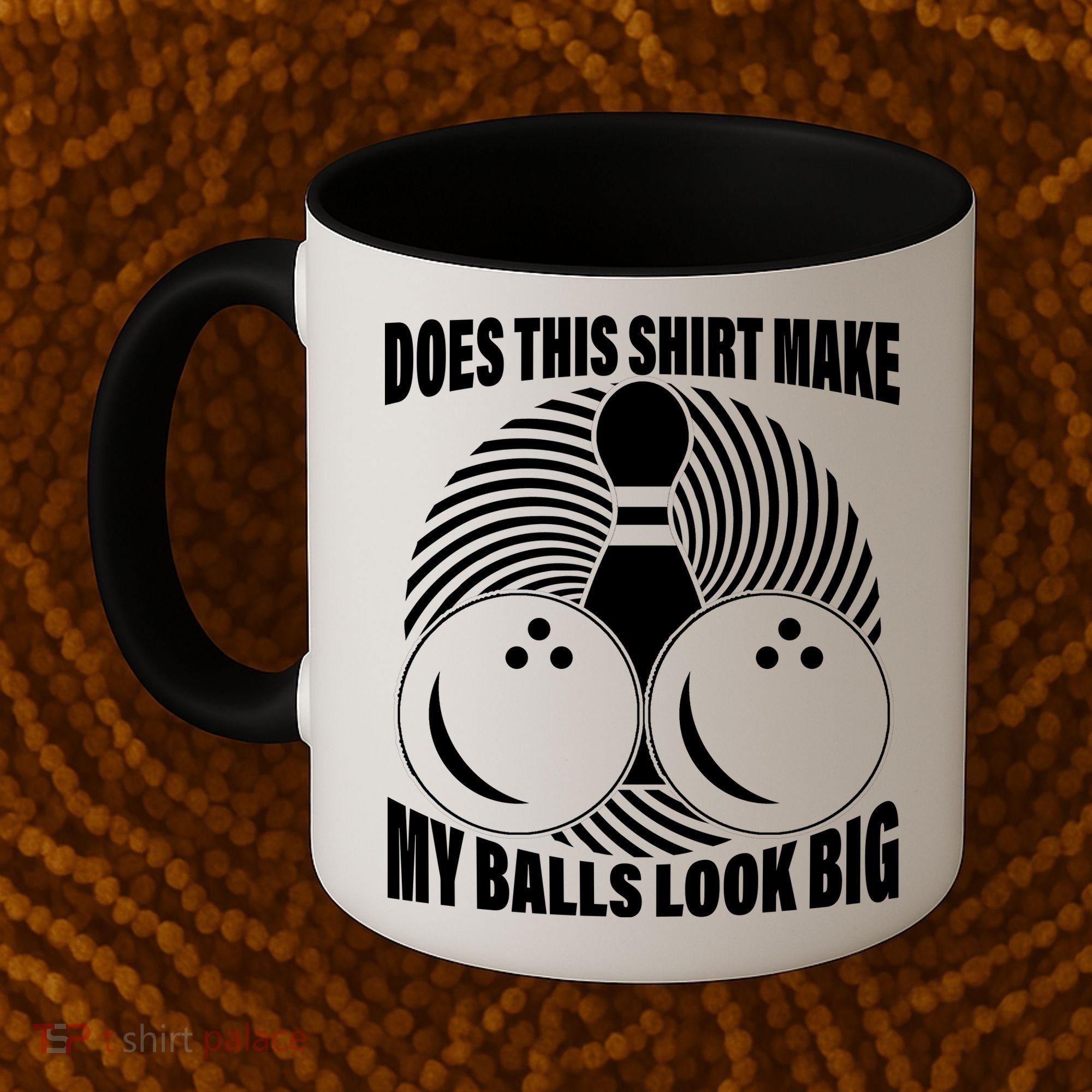 Does This Shirt Make My Balls Look Big Funny Bowling Coffee Mug