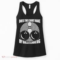 Does This Shirt Make My Balls Look Big Funny Bowling Women's Tank Top thumb 0