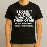 Doesn't Matter Imaginary Friends Think I'm Special T-Shirt thumb 3