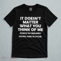 Doesn't Matter Imaginary Friends Think I'm Special T-Shirt thumb 5