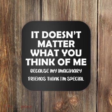 Doesn't Matter Imaginary Friends Think I'm Special Coaster