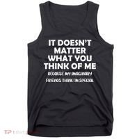 Doesn't Matter Imaginary Friends Think I'm Special Tank Top thumb 0