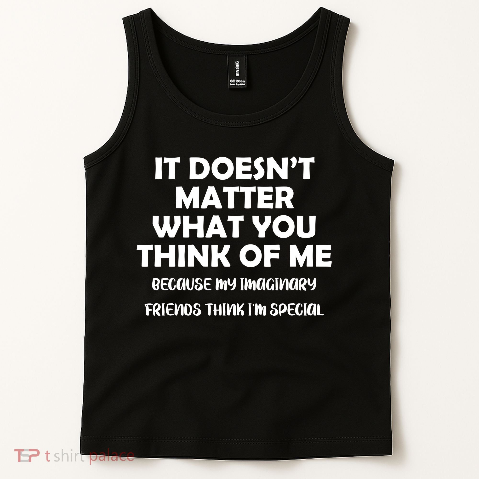 Doesn't Matter Imaginary Friends Think I'm Special Tank Top