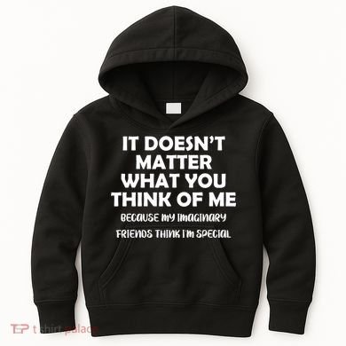 Doesn't Matter Imaginary Friends Think I'm Special Kids Hoodie
