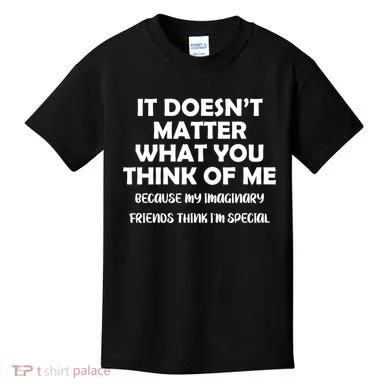 Doesn't Matter Imaginary Friends Think I'm Special Kids T-Shirt