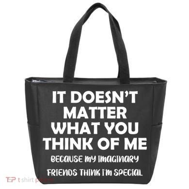 Doesn't Matter Imaginary Friends Think I'm Special Tote Bag