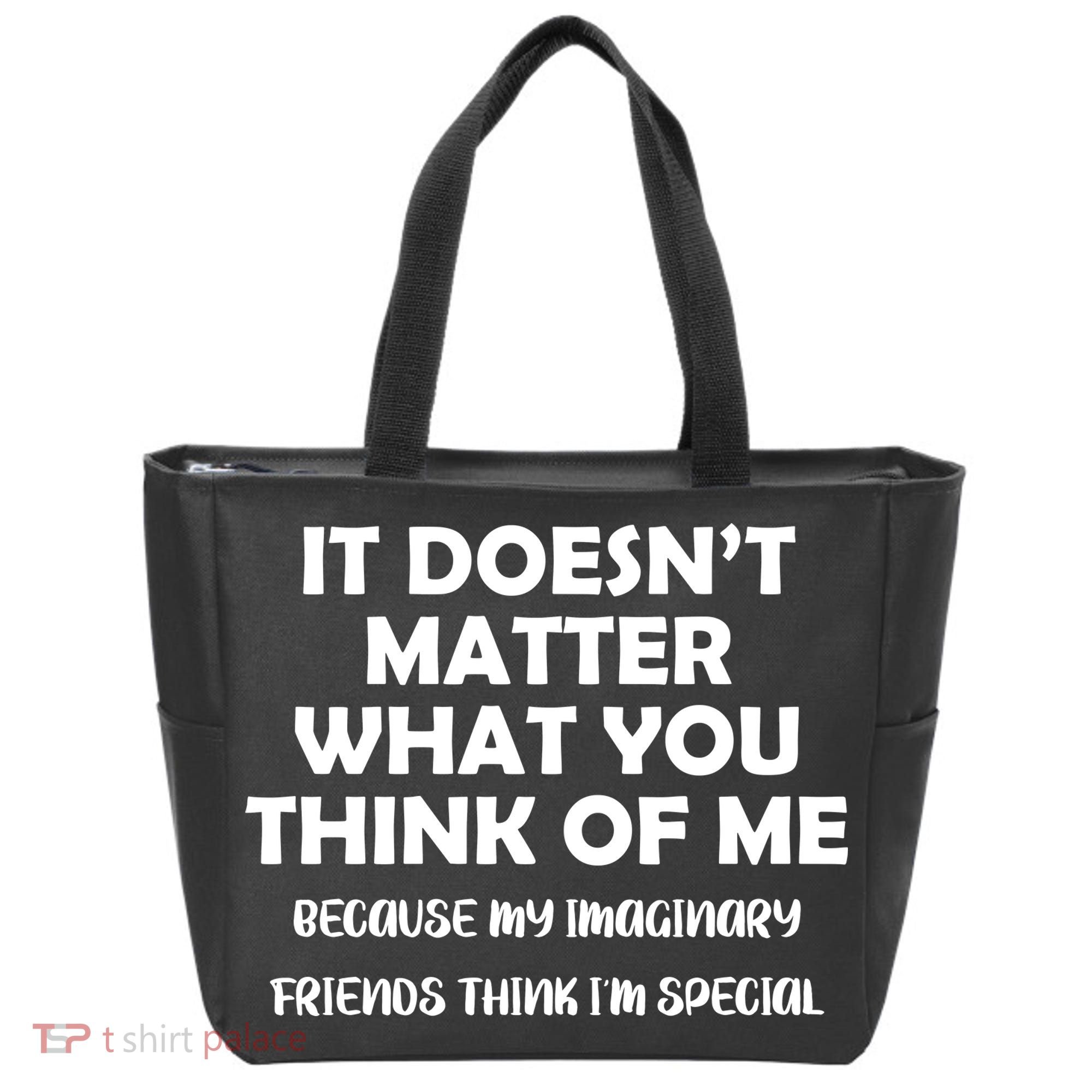 Doesn't Matter Imaginary Friends Think I'm Special Tote Bag