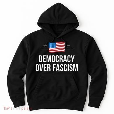 Democracy Over Fascism Hoodie