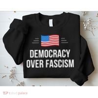 Democracy Over Fascism Sweatshirt thumb 2