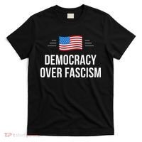 Democracy Over Fascism T-Shirt thumb 0