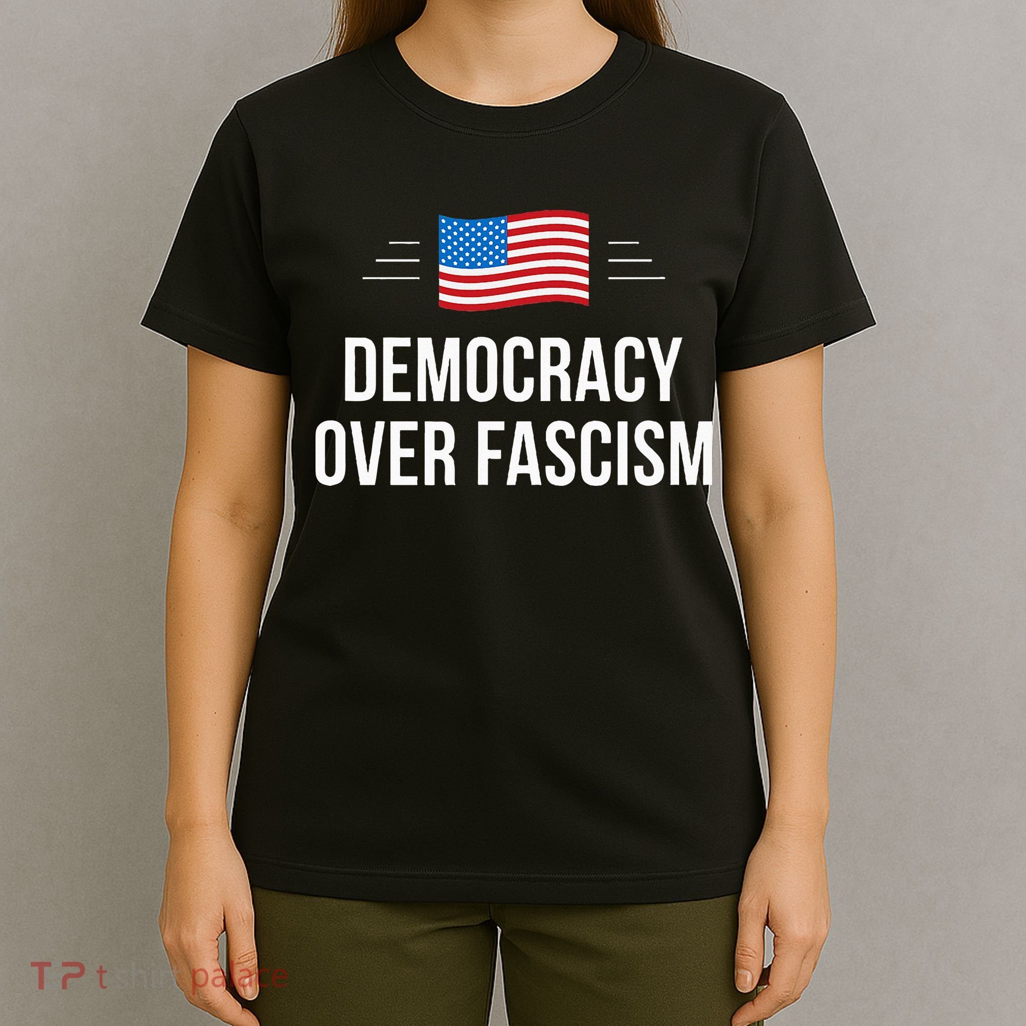 Democracy Over Fascism T-Shirt