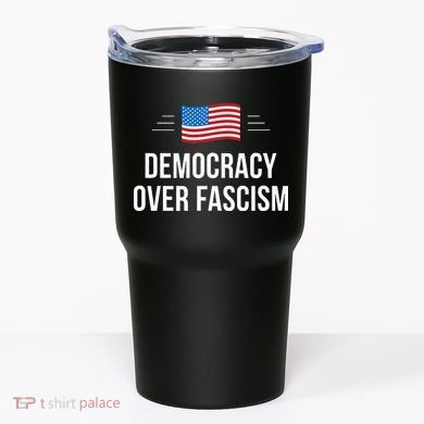 Democracy Over Fascism Tumbler