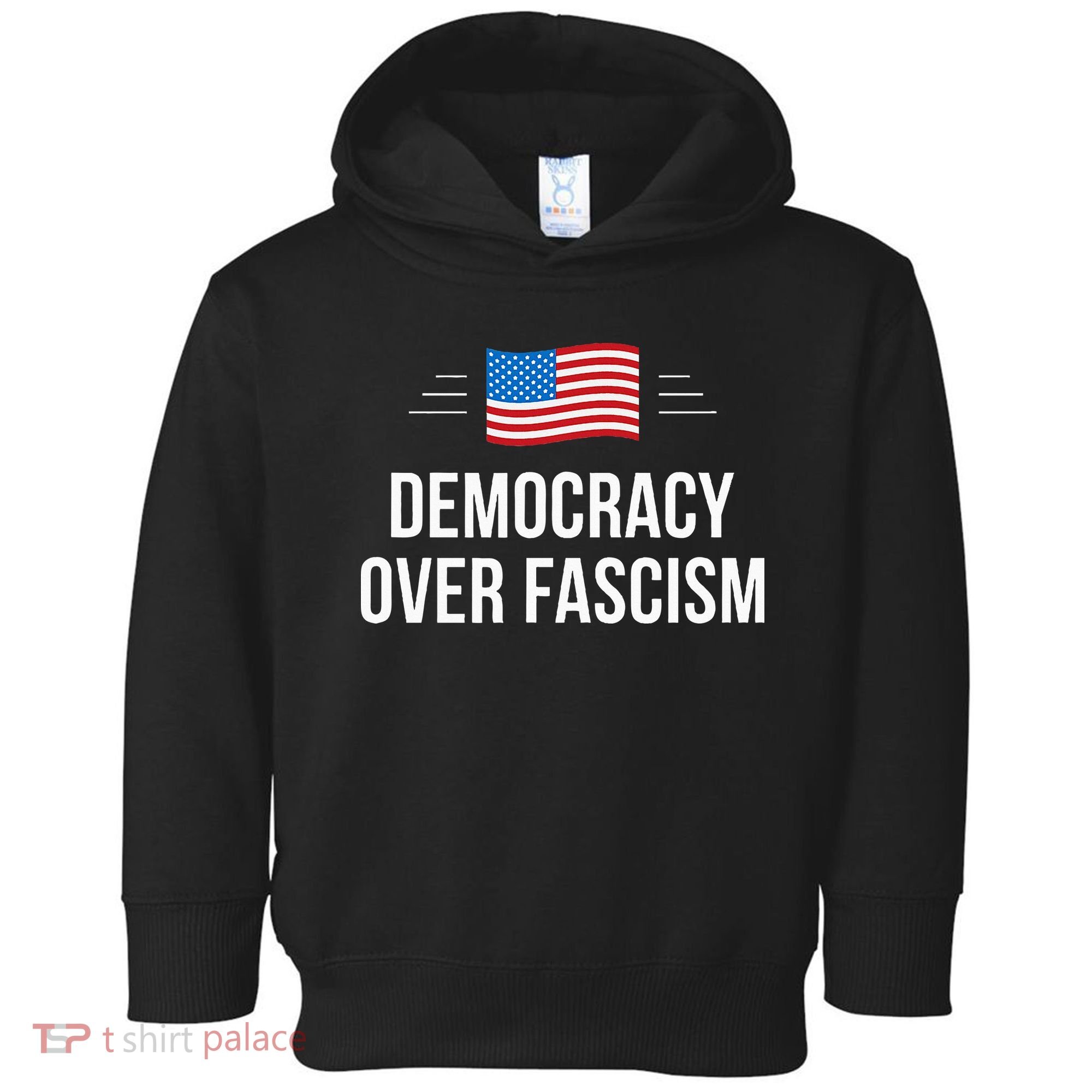 Democracy Over Fascism Toddler Hoodie