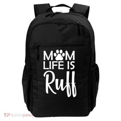 Dog Mom Life Is Ruff Backpack