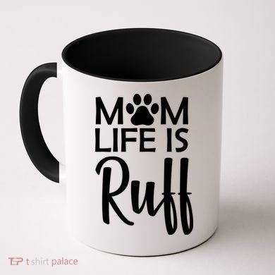 Dog Mom Life Is Ruff Coffee Mug