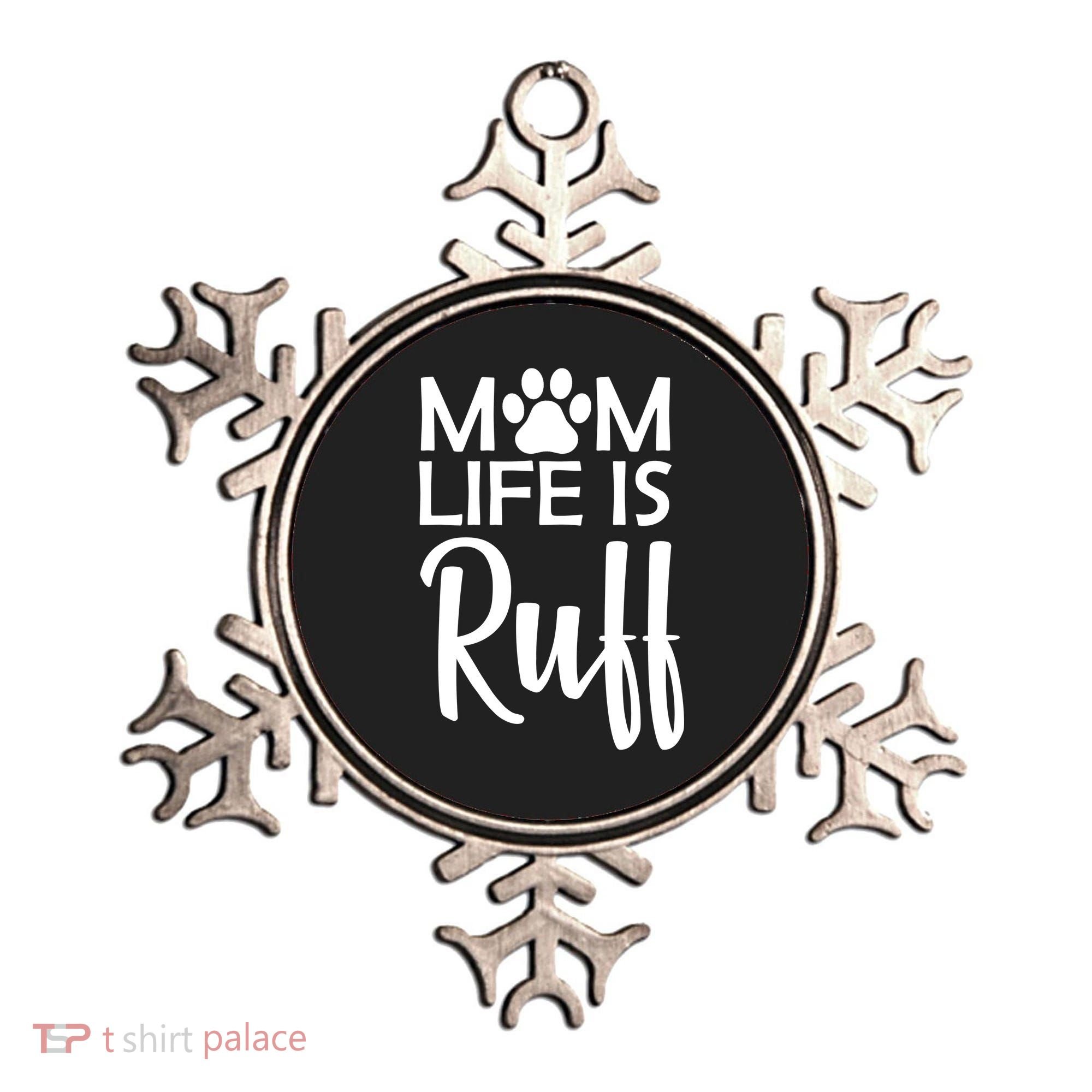 Dog Mom Life Is Ruff Ornament