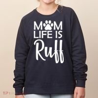 Dog Mom Life Is Ruff Women's Sweatshirt thumb 0