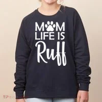 Dog Mom Life Is Ruff Women's Sweatshirt thumb 0