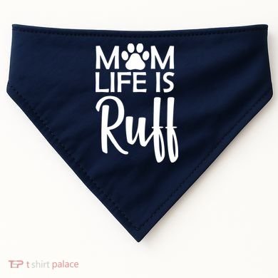 Dog Mom Life Is Ruff USA-Made Doggie Bandana
