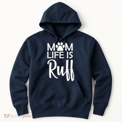 Dog Mom Life Is Ruff Hoodie