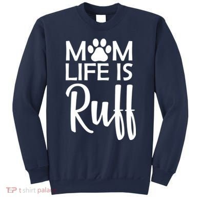 Dog Mom Life Is Ruff Sweatshirt