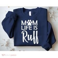 Dog Mom Life Is Ruff Sweatshirt thumb 2