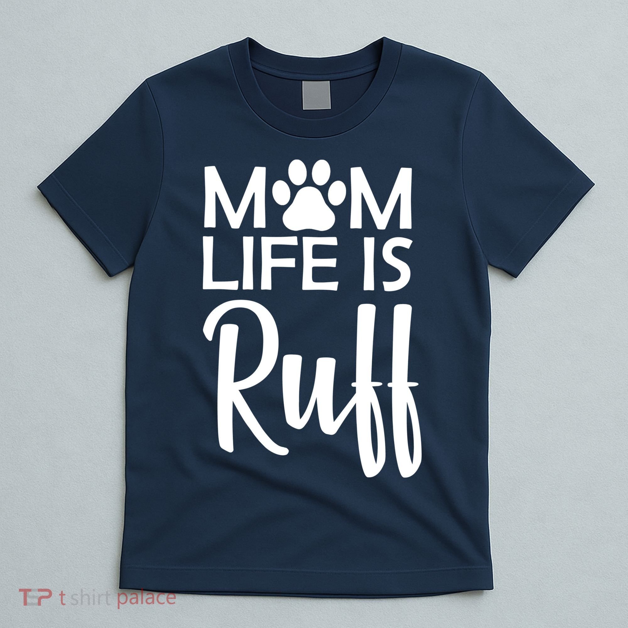 Dog Mom Life Is Ruff T-Shirt