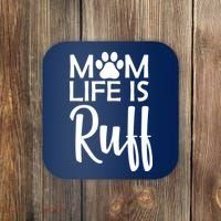 Dog Mom Life Is Ruff Coaster thumb 0
