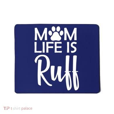 Dog Mom Life Is Ruff Mousepad