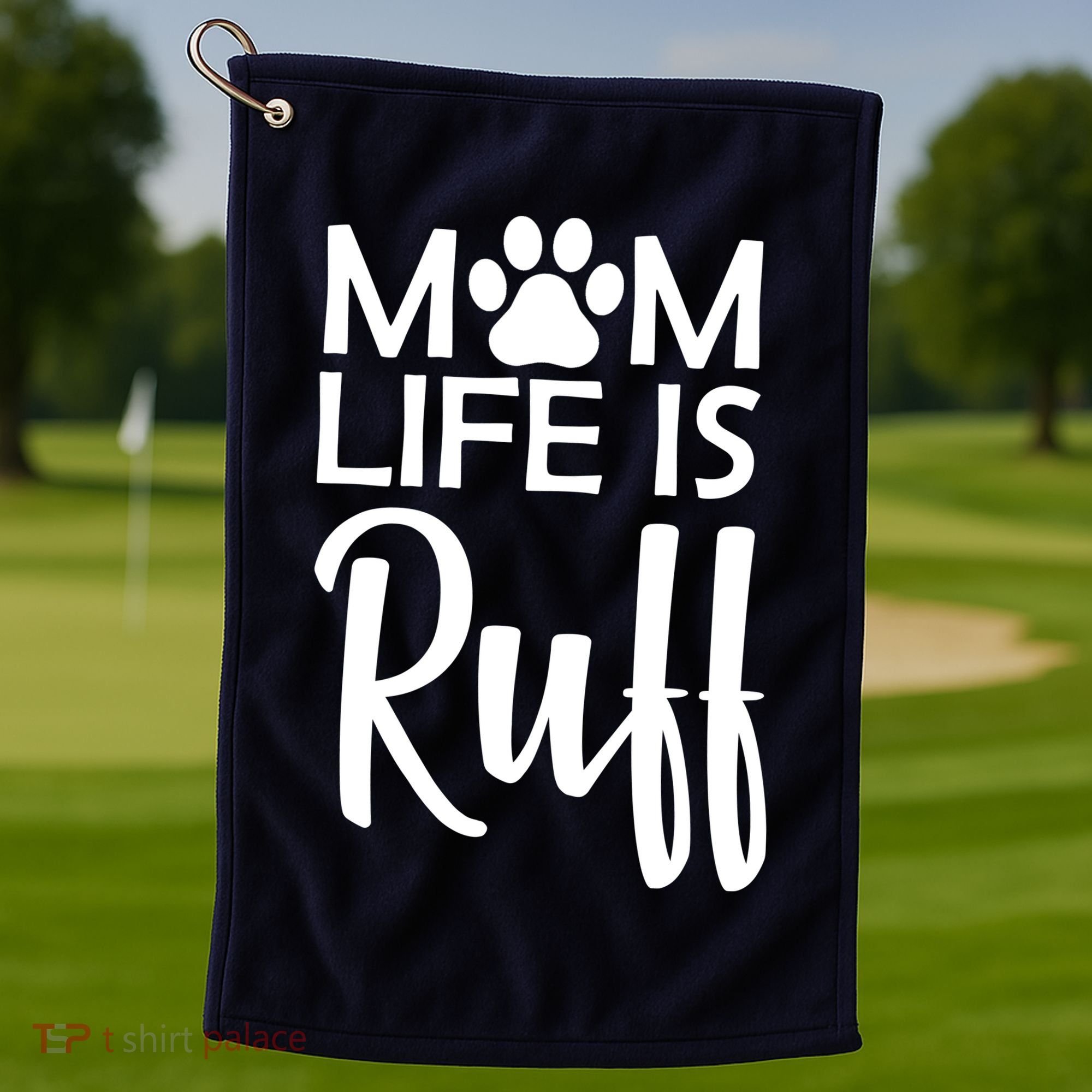Dog Mom Life Is Ruff Golf Towel