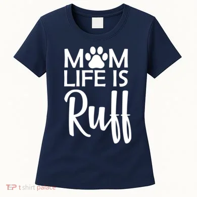 Dog Mom Life Is Ruff Women's T-Shirt