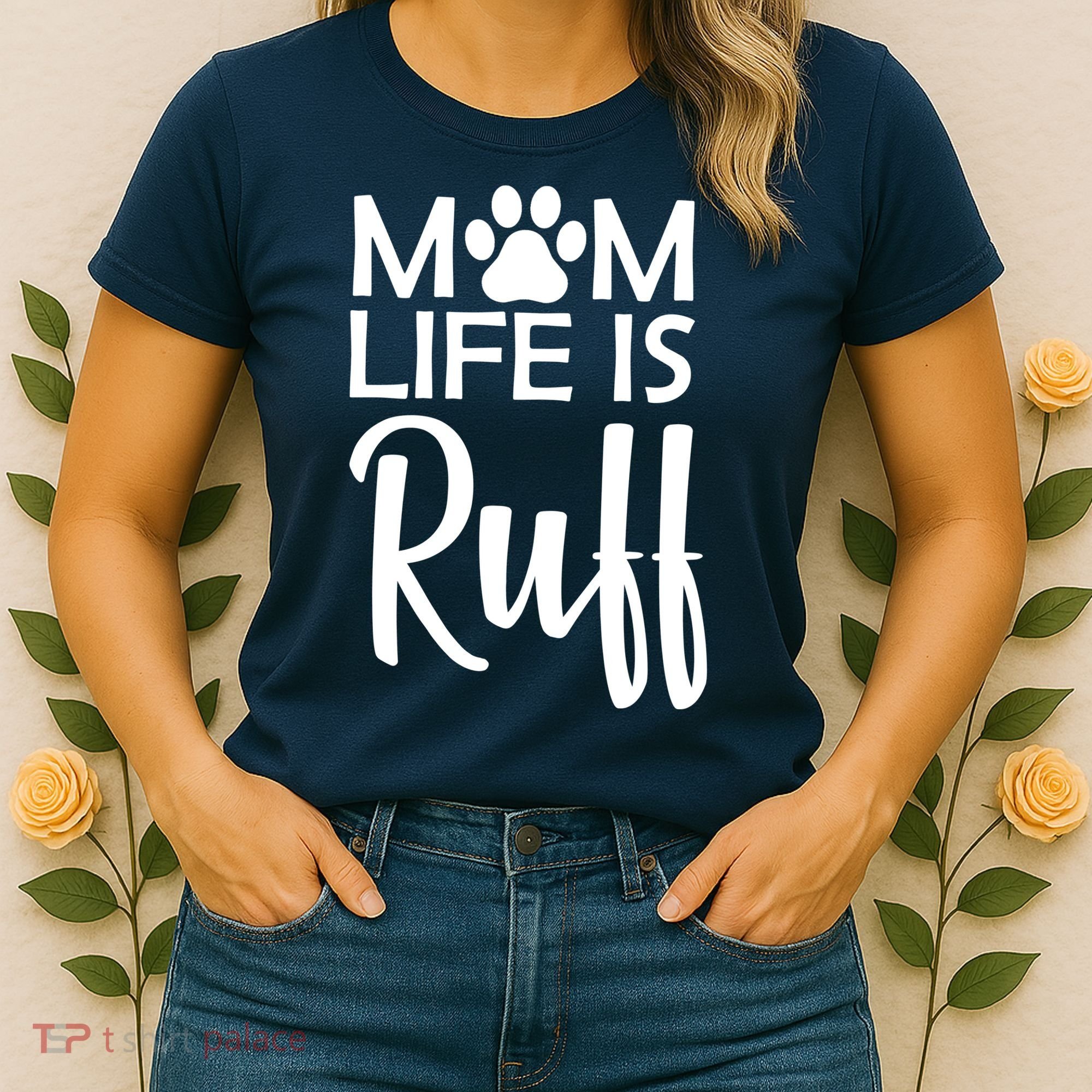 Dog Mom Life Is Ruff Women's T-Shirt