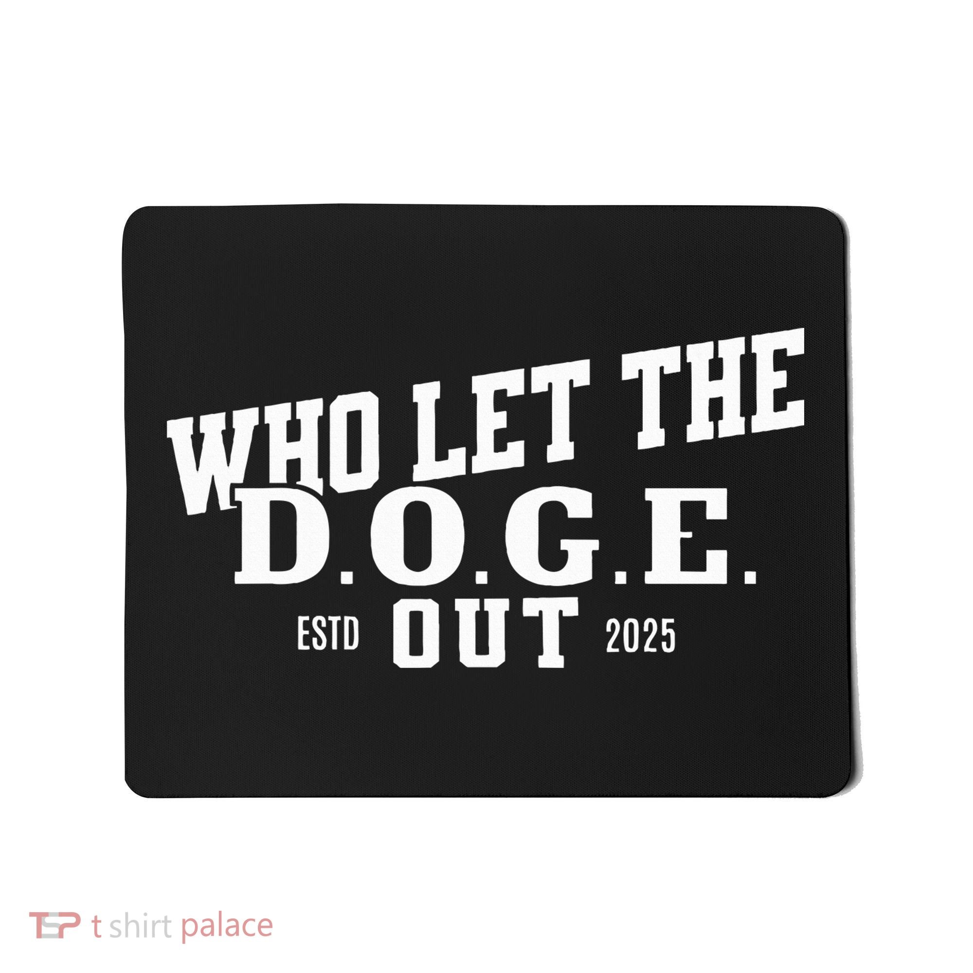 Dept Of Government Efficiency Who Let The D.O.G.E. Out Mousepad