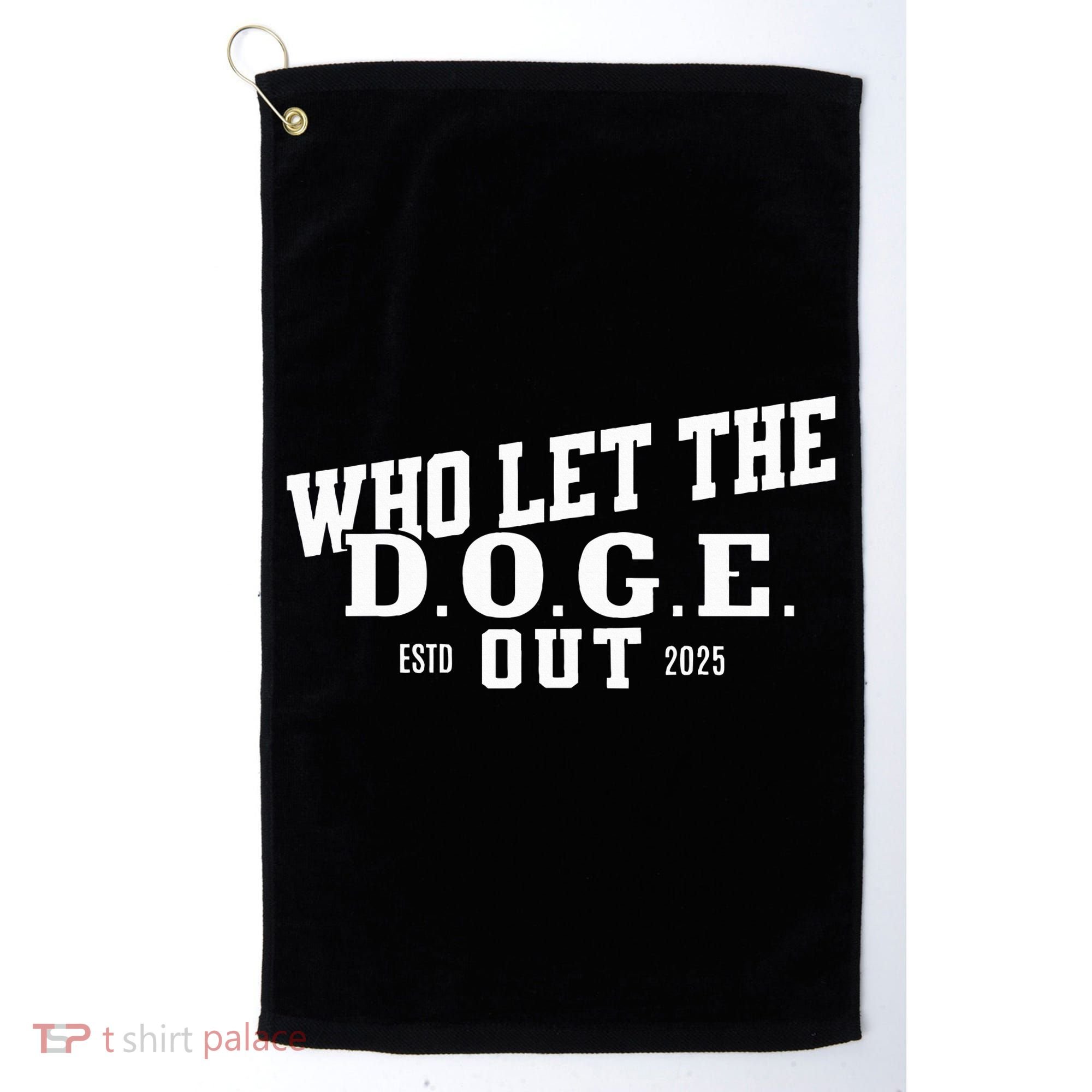 Dept Of Government Efficiency Who Let The D.O.G.E. Out Golf Towel