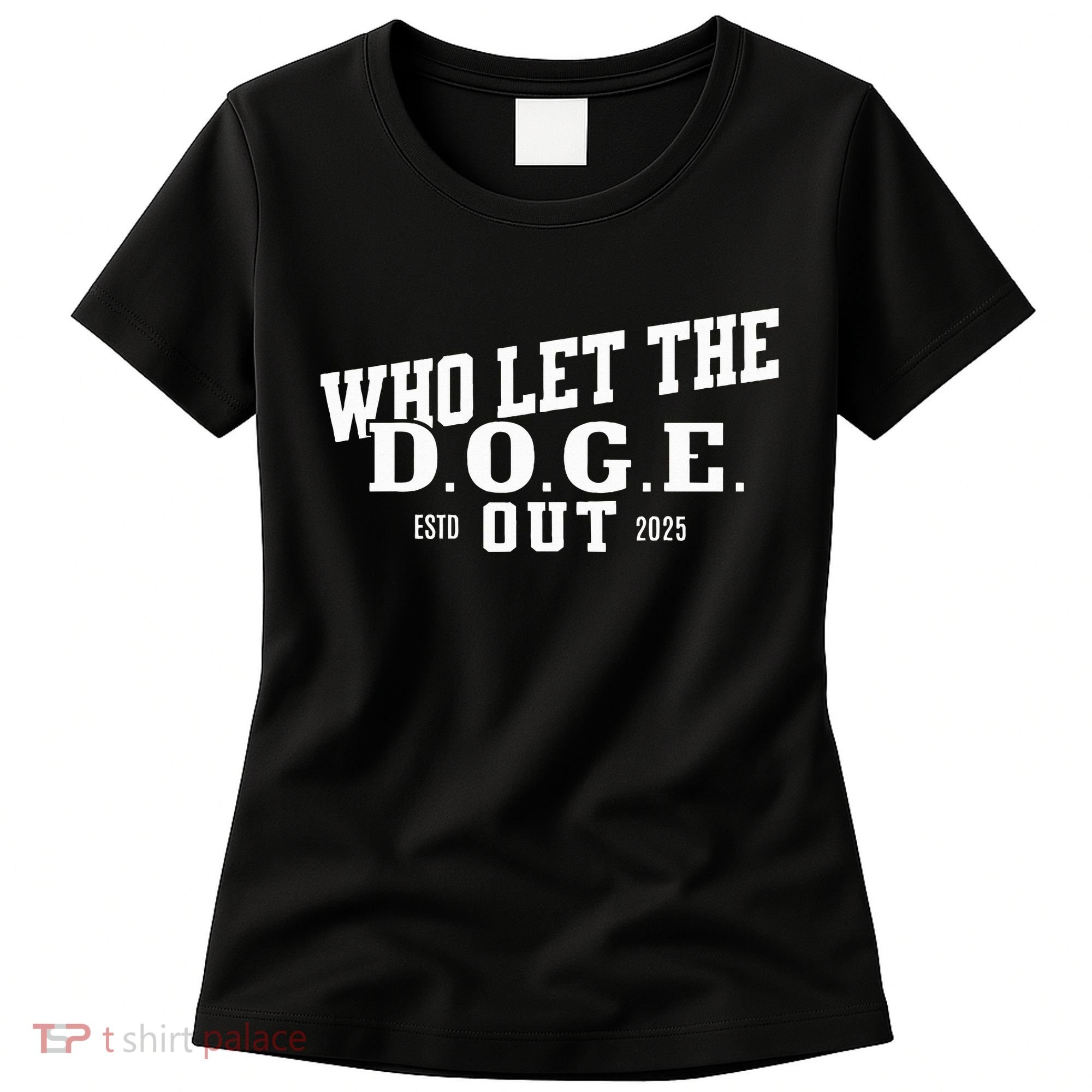 Dept Of Government Efficiency Who Let The D.O.G.E. Out Women's T-Shirt