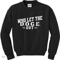 Dept Of Government Efficiency Who Let The D.O.G.E. Out Kids Sweatshirt thumb 0