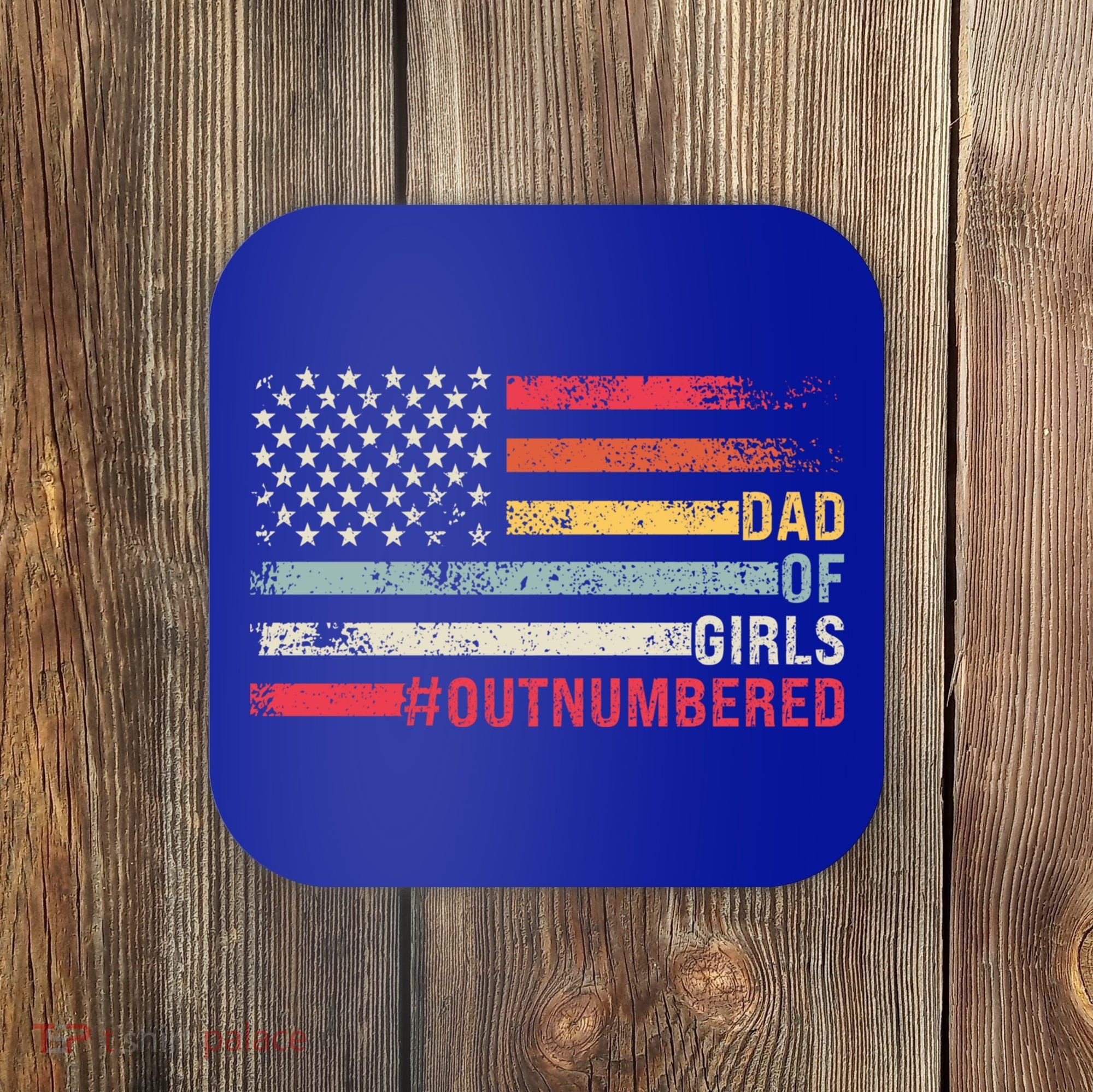 Dad Of Girls Outnumbered Father Cute Gift Coaster