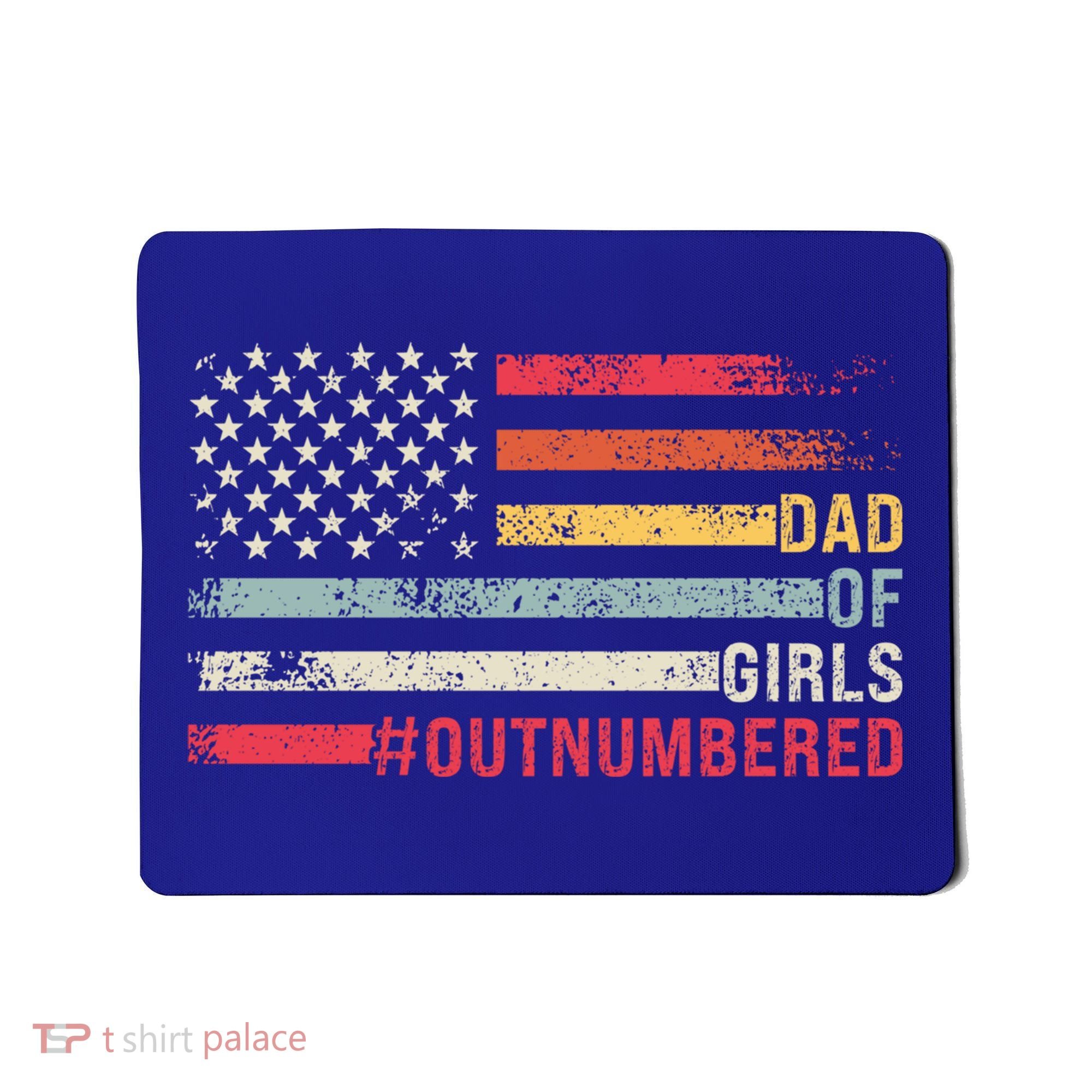 Dad Of Girls Outnumbered Father Cute Gift Mousepad