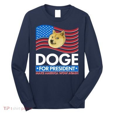 DOGE For President Make America Wow Again Long Sleeve Shirt