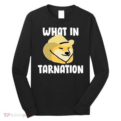 Doge What In Tarnation Long Sleeve Shirt
