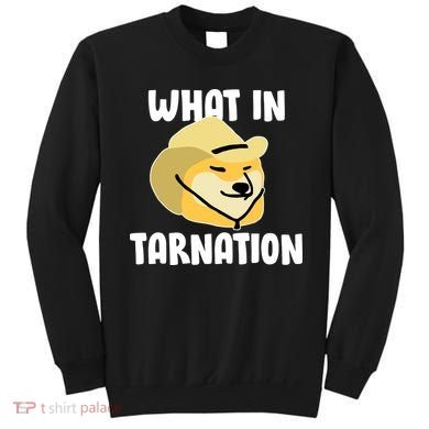 Doge What In Tarnation Sweatshirt
