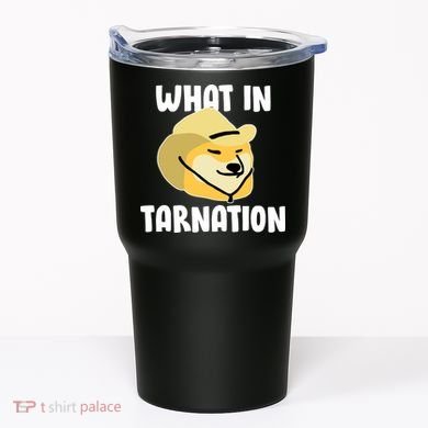 Doge What In Tarnation Tumbler