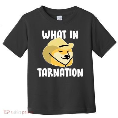 Doge What In Tarnation Toddler T-Shirt