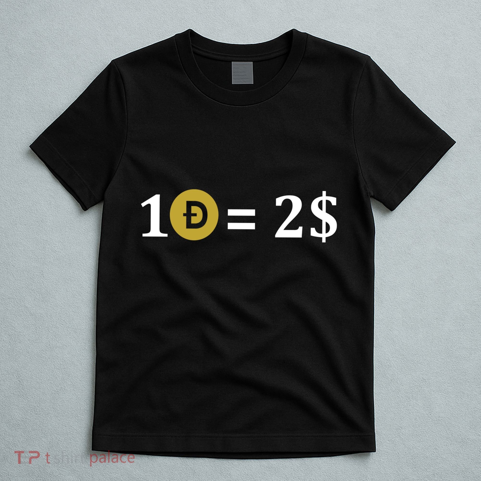 Dogecoin Equal 2 Dollars Doge Crypto Currency  T-Shirt