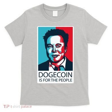 Dogecoin Is For The People Elon Musk T-Shirt