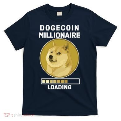 Dogecoin Millionaire Loading Funny Doge Crypto T-Shirt