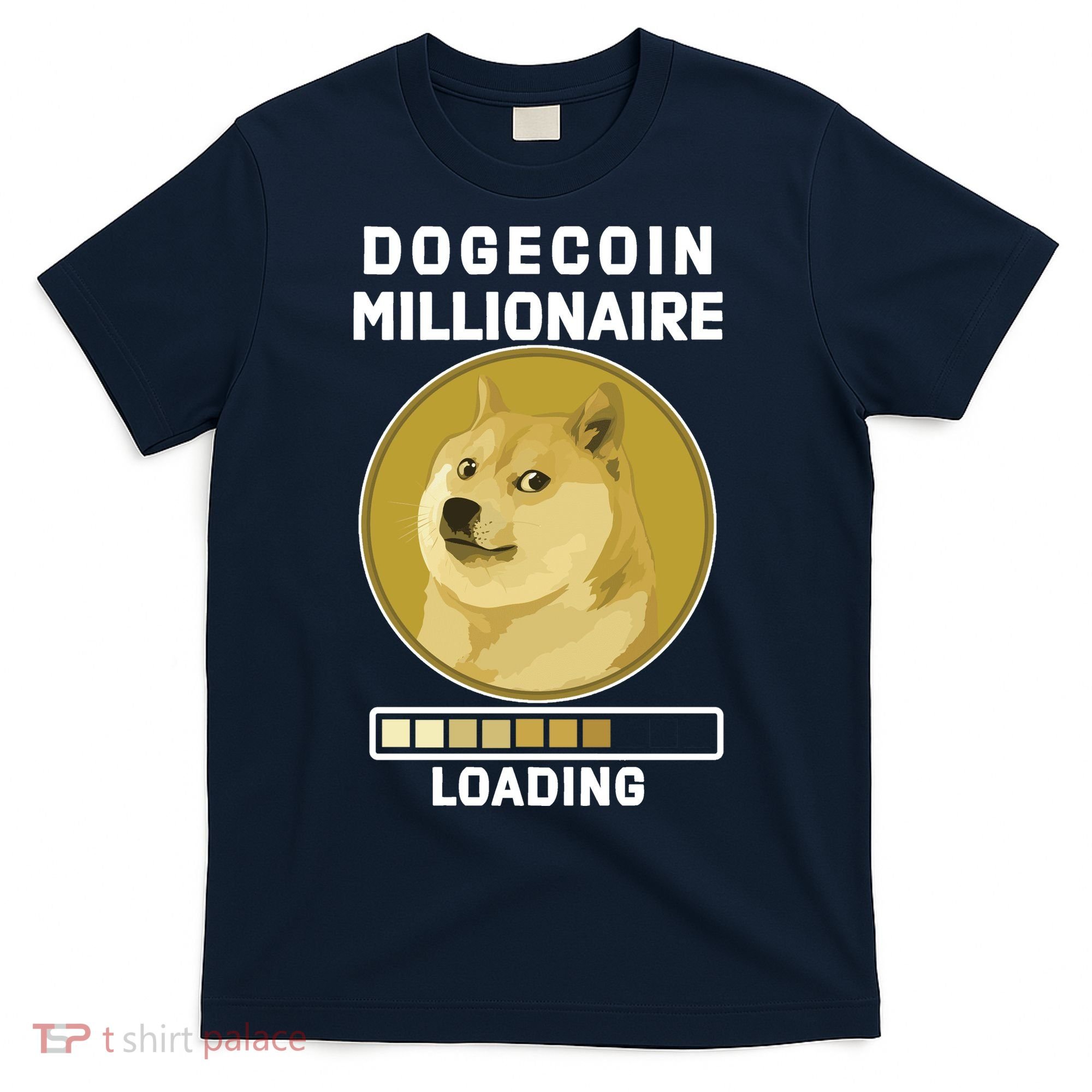 Dogecoin Millionaire Loading Funny Doge Crypto T-Shirt