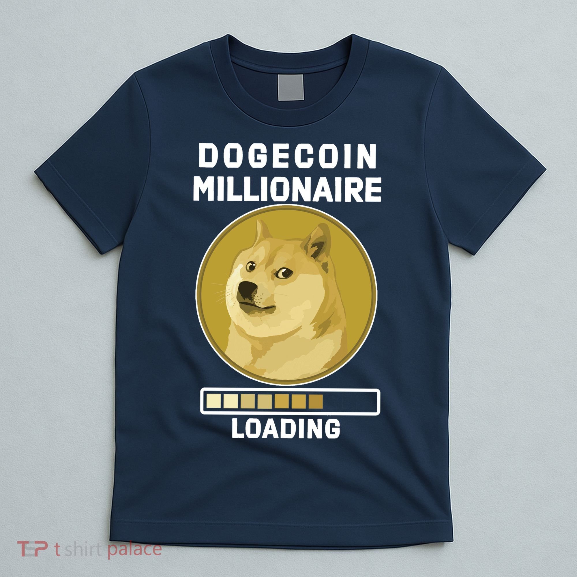 Dogecoin Millionaire Loading Funny Doge Crypto T-Shirt